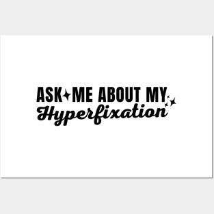 Ask Me About My Hyperfixation Posters and Art